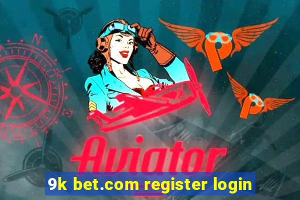 9k bet.com register login